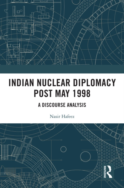 Indian Nuclear Diplomacy Post May 1998: A Discourse Analysis