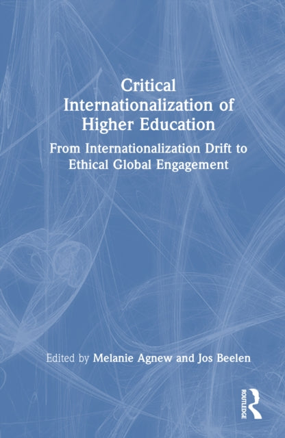 Critical Internationalization of Higher Education: From Internationalization Drift to Ethical Global Engagement