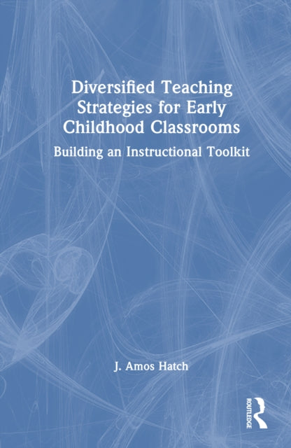 Diversified Teaching Strategies for Early Childhood Classrooms: Building an Instructional Toolkit