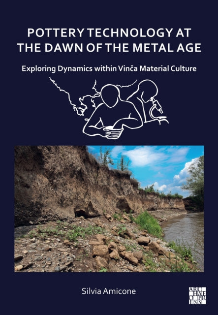 Pottery Technology at the Dawn of the Metal Age: Exploring Dynamics within Vinca Material Culture