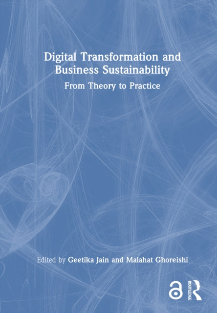 Digital Transformation and Business Sustainability: From Theory to Practice