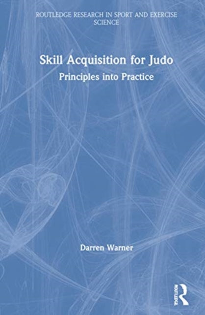 Skill Acquisition for Judo: Principles into Practice