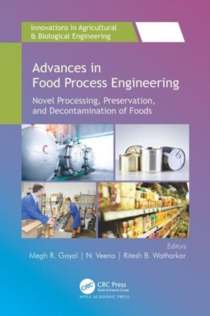 Advances in Food Process Engineering: Novel Processing, Preservation, and Decontamination of Foods