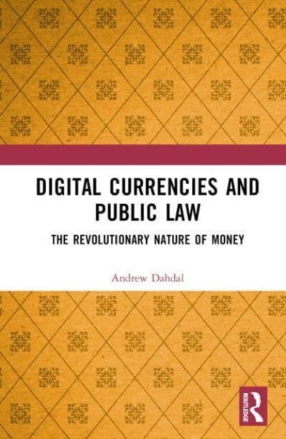 Digital Currencies and Public Law: History, Constitutionalism and the Revolutionary Nature of Money