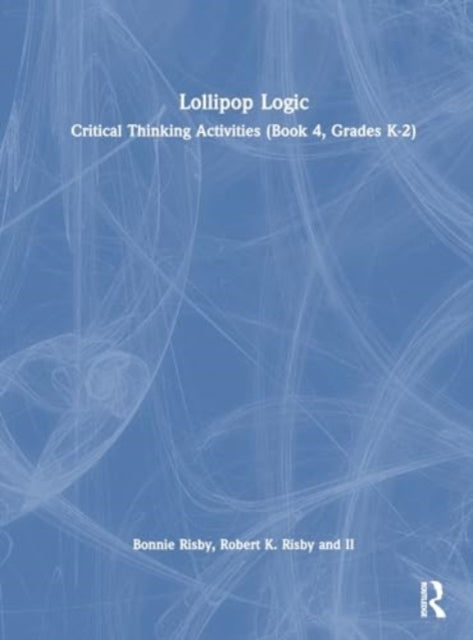 Lollipop Logic: Critical Thinking Activities (Book 4, Grades K-2)