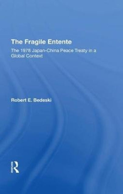 The Fragile Entente: The 1978 Japanchina Peace Treaty In A Global Context
