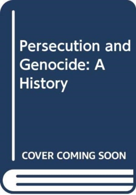 Persecution and Genocide: A History