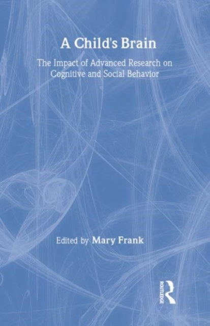 A Child's Brain: The Impact of Advanced Research on Cognitive and Social Behavior
