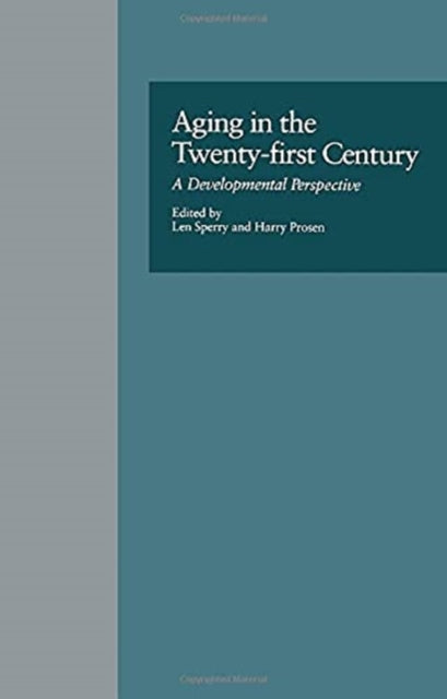Aging in the Twenty-first Century: A Developmental Perspective