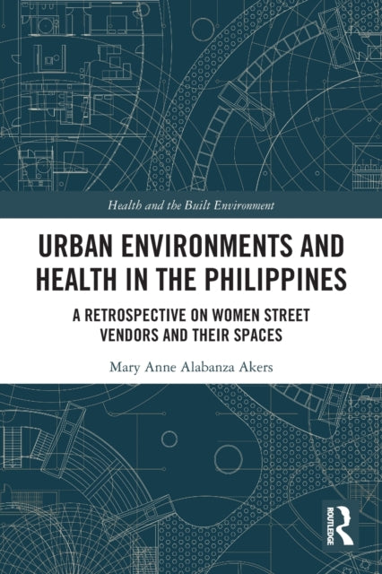 Urban Environments and Health in the Philippines: A Retrospective on Women Street Vendors and their Spaces