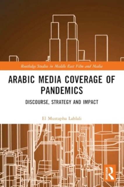 Arabic Media Coverage of Pandemics: Discourse, Strategy and Impact