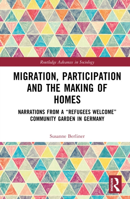 Migration, Participation and the Making of Homes: Narrations from a “Refugees Welcome” Community Garden in Germany