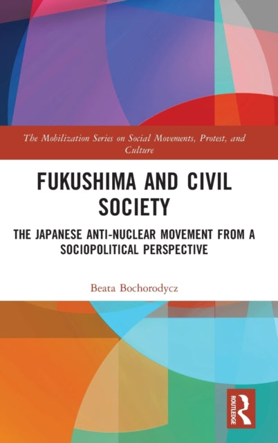 Fukushima and Civil Society: The Japanese Anti-Nuclear Movement from a Socio-Political Perspective