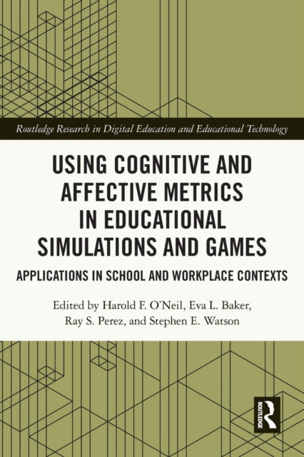 Using Cognitive and Affective Metrics in Educational Simulations and Games: Applications in School and Workplace Contexts