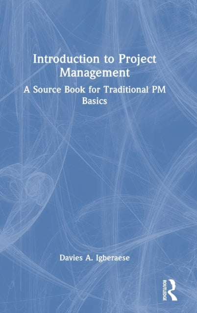 Introduction to Project Management: A Source Book for Traditional PM Basics