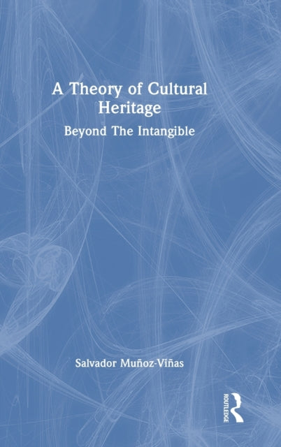 A Theory of Cultural Heritage: Beyond The Intangible
