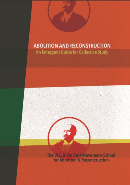 Abolition and Reconstruction: An Emergent Guide for Collective Study