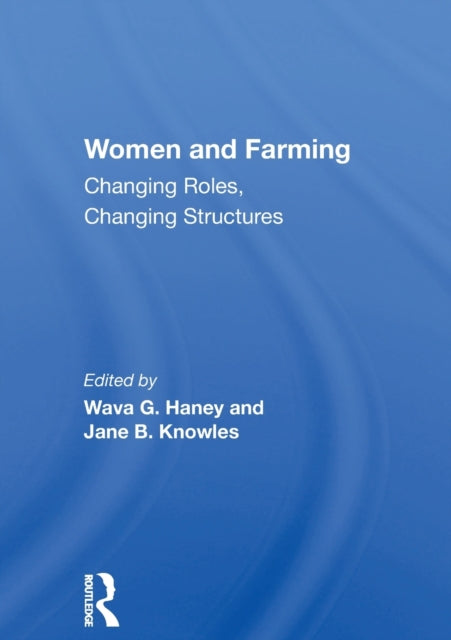 Women And Farming: Changing Roles, Changing Structures
