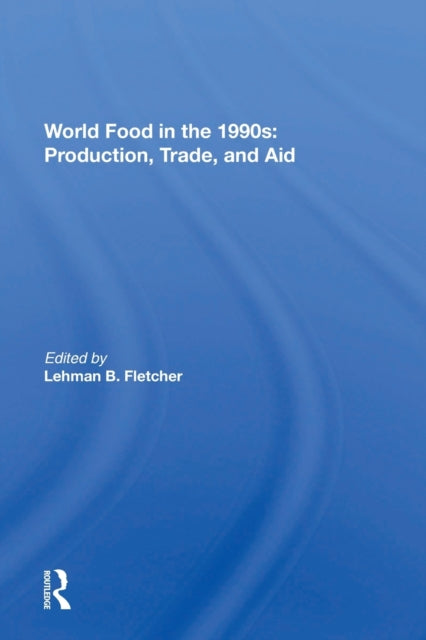World Food In The 1990s: Production, Trade, And Aid