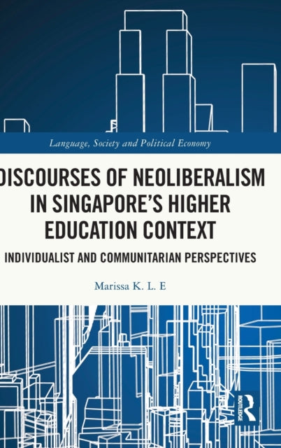 Discourses of Neoliberalism in Singapore's Higher Education Context: Individualist and Communitarian Perspectives