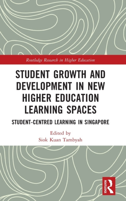 Student Growth and Development in New Higher Education Learning Spaces: Student-centred Learning in Singapore