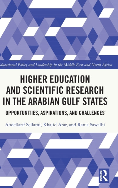 Higher Education and Scientific Research in the Arabian Gulf States: Opportunities, Aspirations, and Challenges