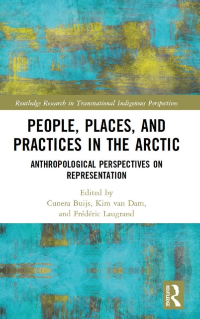 People, Places, and Practices in the Arctic: Anthropological Perspectives on Representation