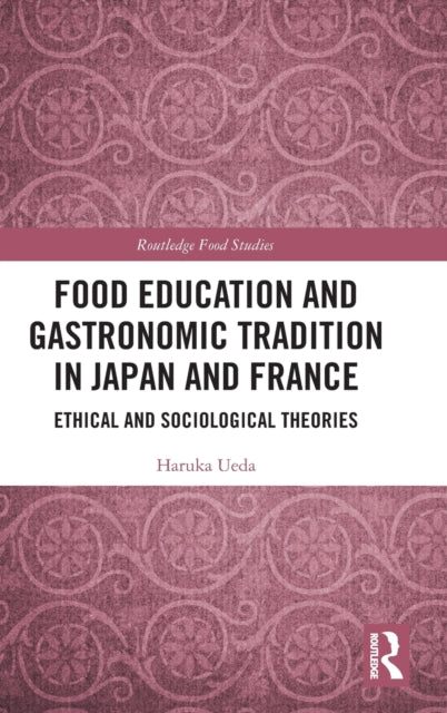 Food Education and Gastronomic Tradition in Japan and France: Ethical and Sociological Theories