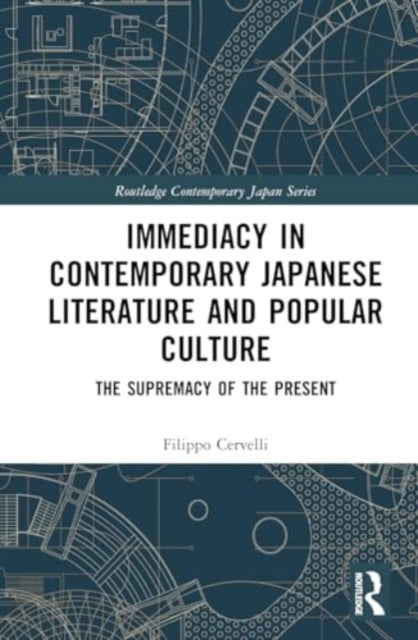 Immediacy in Contemporary Japanese Literature and Popular Culture: The Supremacy of the Present