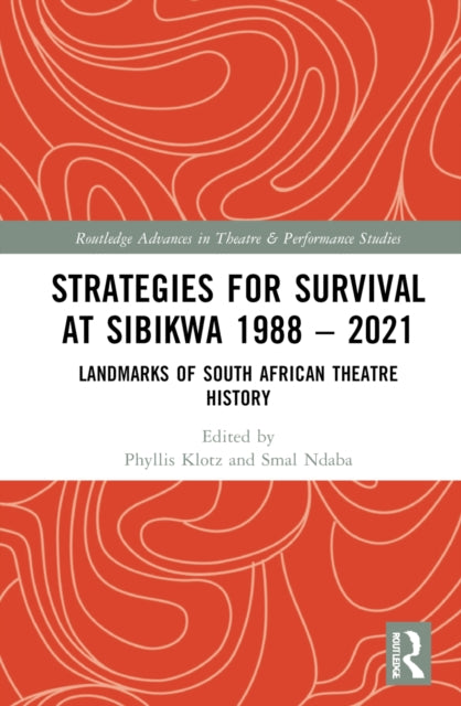 Strategies for Survival at SIBIKWA 1988 – 2021: Landmarks of South African Theatre History