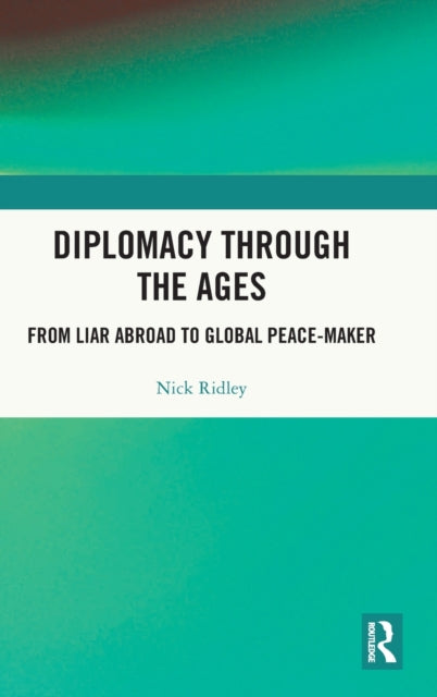 Diplomacy Through the Ages: From Liar Abroad to Global Peace-maker