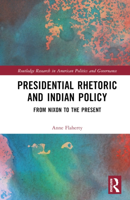 Presidential Rhetoric and Indian Policy: From Nixon to the Present