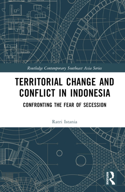 Territorial Change and Conflict in Indonesia: Confronting the Fear of Secession