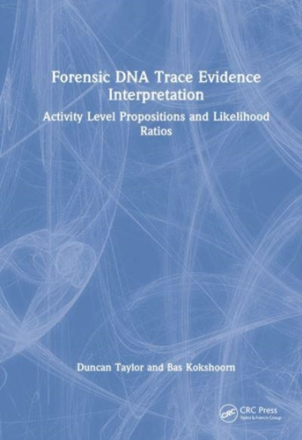 Forensic DNA Trace Evidence Interpretation: Activity Level Propositions and Likelihood Ratios