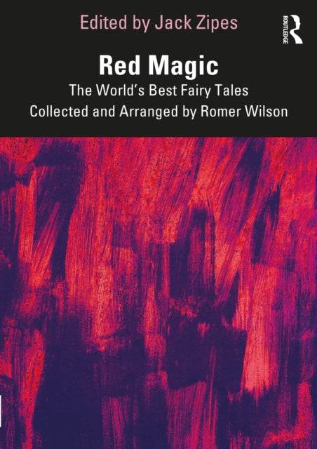 Red Magic: The World’s Best Fairy Tales Collected and Arranged by Romer Wilson