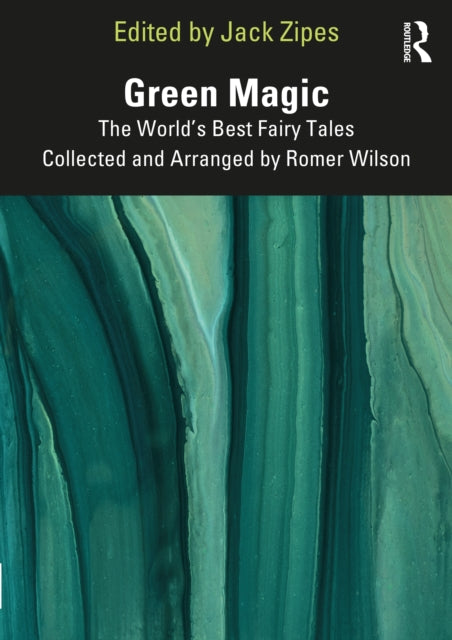 Green Magic: The World’s Best Fairy Tales Collected and Arranged by Romer Wilson