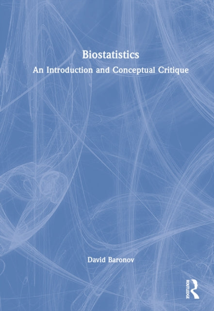 Biostatistics: An Introduction and Conceptual Critique