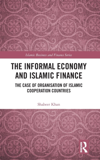 The Informal Economy and Islamic Finance: The Case of Organisation of Islamic Cooperation Countries
