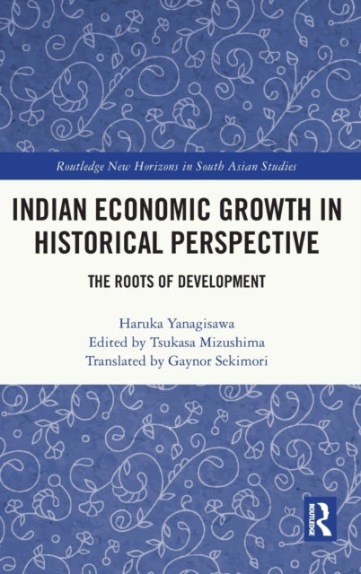 Indian Economic Growth in Historical Perspective: The Roots of Development