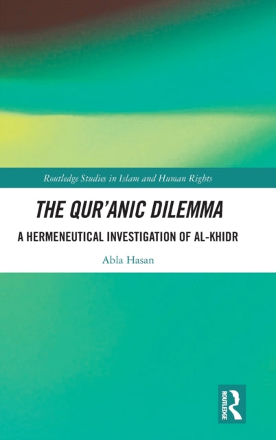 The Qur’anic Dilemma: A Hermeneutical Investigation of al-Khidr