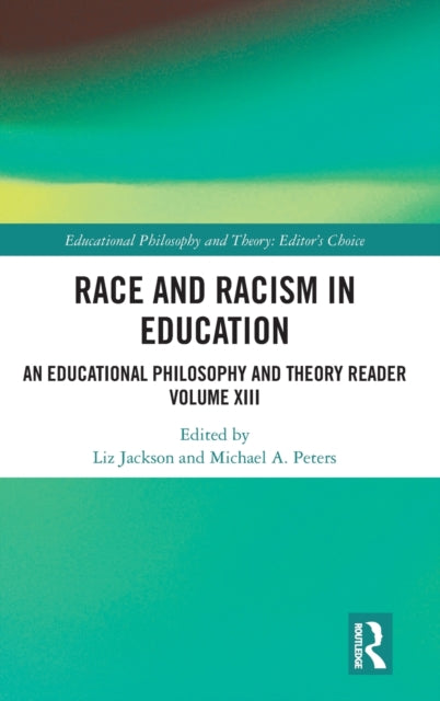 Race and Racism in Education: An Educational Philosophy and Theory Reader Volume XIII
