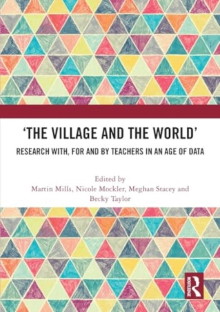 ‘The Village and the World’: Research with, for and by Teachers in an Age of Data