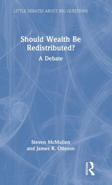 Should Wealth Be Redistributed?: A Debate