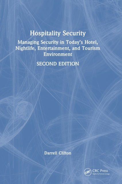 Hospitality Security: Managing Security in Today’s Hotel, Nightlife, Entertainment, and Tourism Environment
