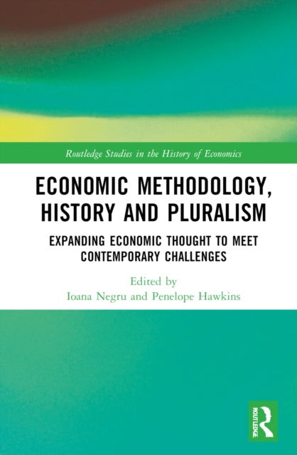 Economic Methodology, History and Pluralism: Expanding Economic Thought to Meet Contemporary Challenges