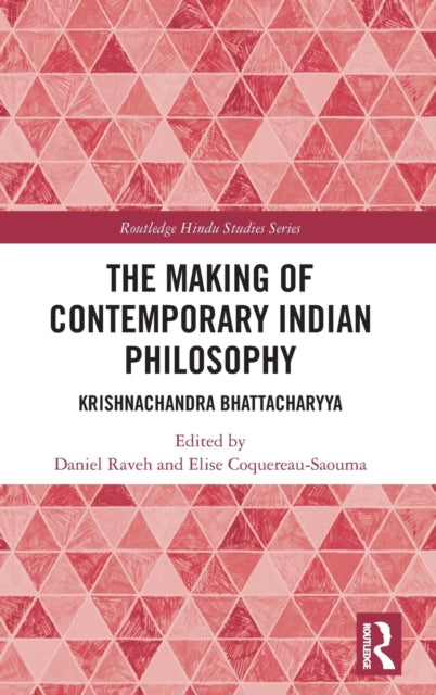 The Making of Contemporary Indian Philosophy: Krishnachandra Bhattacharyya