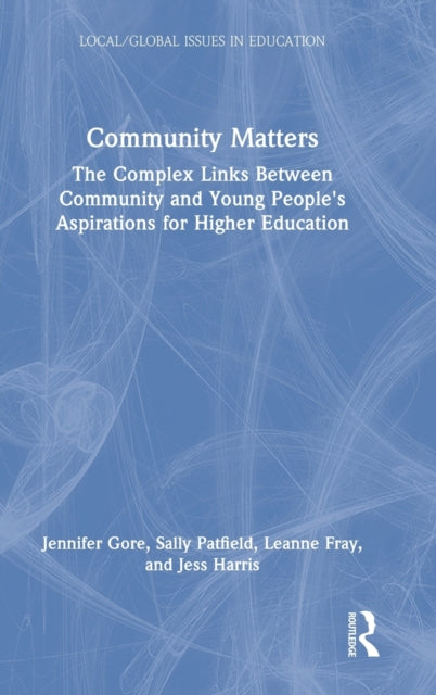 Community Matters: The Complex Links Between Community and Young People's Aspirations for Higher Education