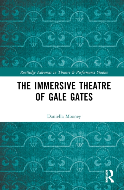 The Immersive Theatre of GAle GAtes