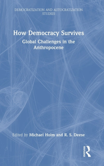 How Democracy Survives: Global Challenges in the Anthropocene