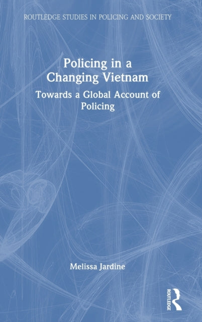Policing in a Changing Vietnam: Towards a Global Account of Policing